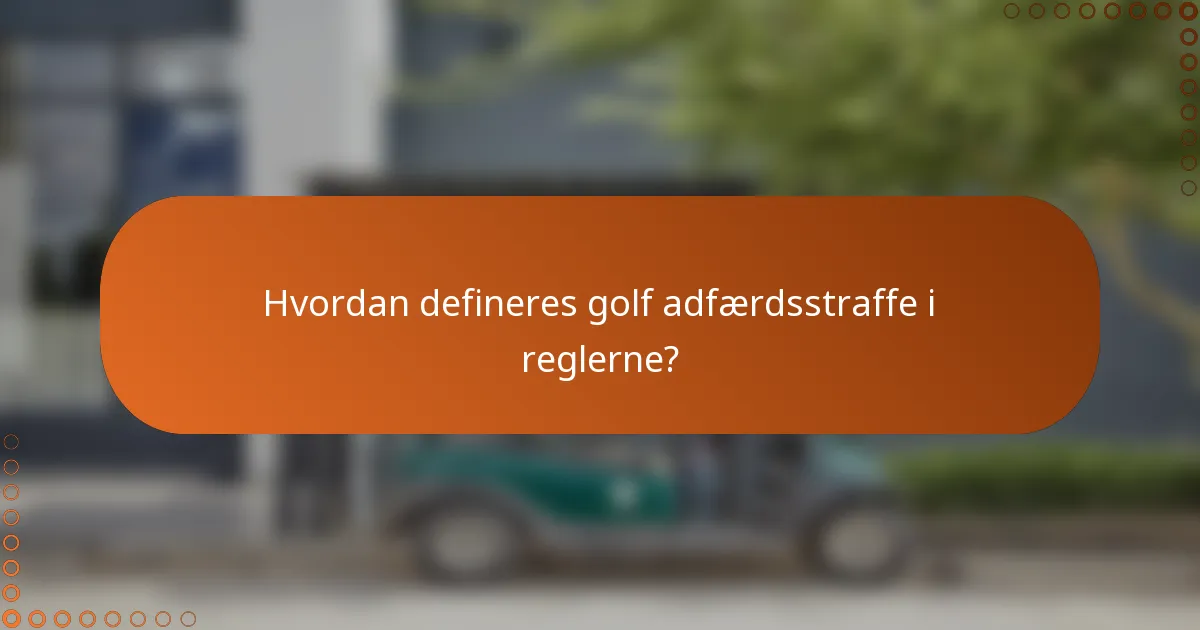 Hvordan defineres golf adfærdsstraffe i reglerne?