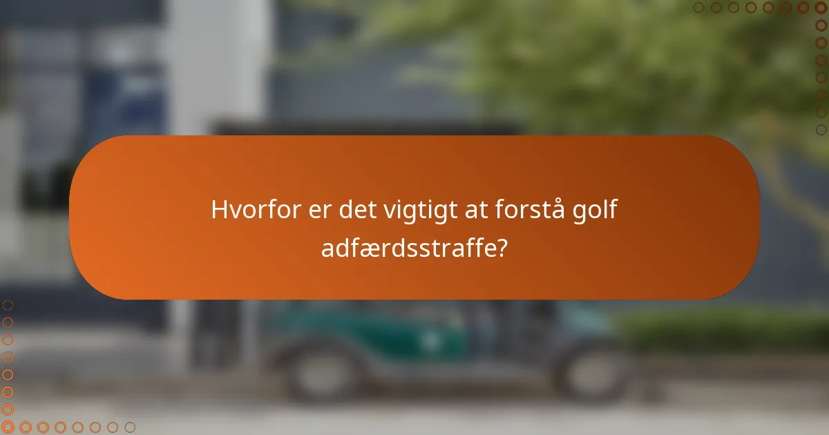 Hvorfor er det vigtigt at forstå golf adfærdsstraffe?